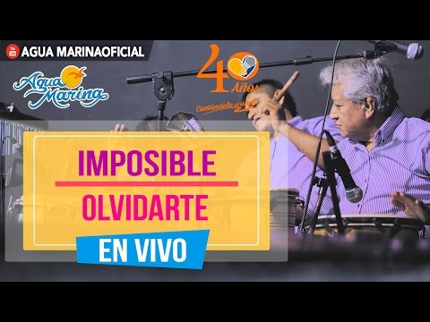 Agua Marina - Imposible Olvidarte (En Vivo)