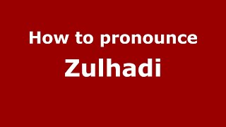 How to pronounce Zulhadi