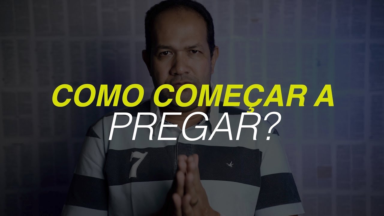 COMO COMEÇAR A PREGAR? - Pr Sezar Cavalcante
