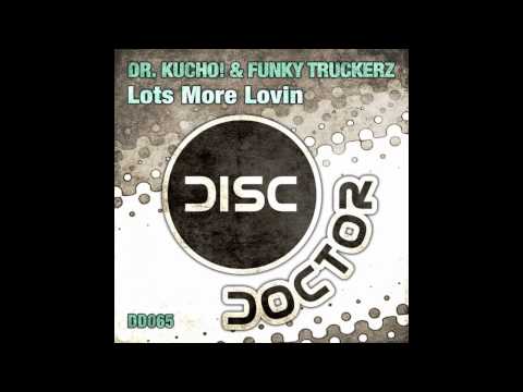 Dr. Kucho! & Funky Truckerz "Lots More Lovin" (Original Mix)