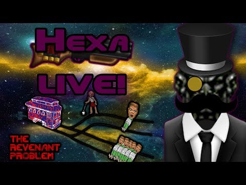 Hexa Highlights - The Revenant Problem