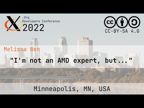 XDC 2022 | "I'm not an AMD expert, but..." | Melissa Wen