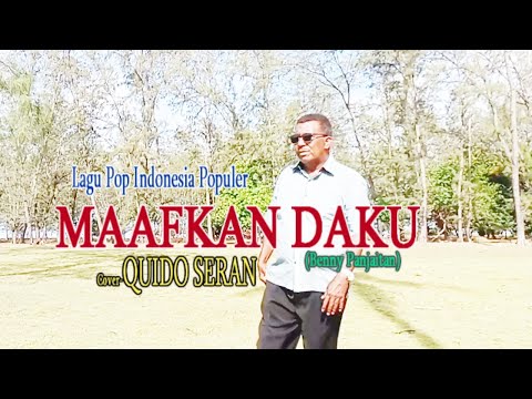 MAAFKAN DAKU-(Benny Panjaitan)-COver-QUIDO SERAN -Channel (ISC)Malaka