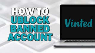 How To Unblock Vinted Banned Account (Quick Tutorial)