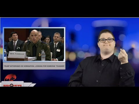 Trump withdraws ICE nomination, looking for someone 'tougher' (ASL - 4.5.19)