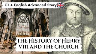 ADVANCED ENGLISH STORY👑A Brief History of Henry VIII 👑C1 | Level 7 - 8 | English Reading Practice