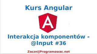 Kurs Angular dla każdego - Interakcja komponentów - @Input #36
