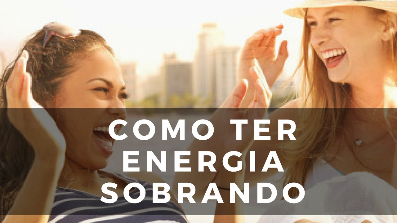 Como Ter Energia Sobrando