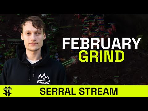 Serral's February Grind - Serral Stream