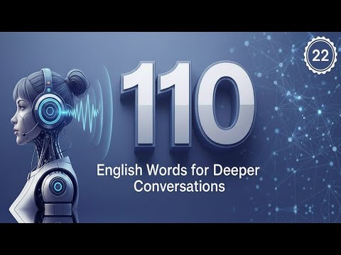 110 English Words for Deeper Conversations | Episode 22 | B2  Level 