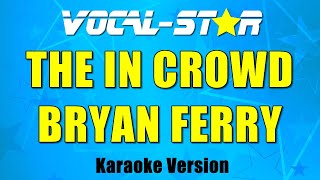 Bryan Ferry - The In Crowd (Karaoke Version) with Lyrics HD Vocal-Star Karaoke