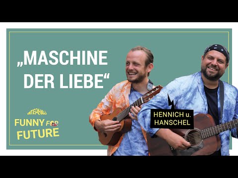 Funny for Future - Hennich und Hanschel - Maschine der Liebe