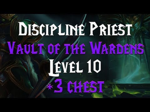 MYTHIC+ LVL 10 Vault of the Wardens (+3 Chest) - 7.2 Discipline Priest PoV