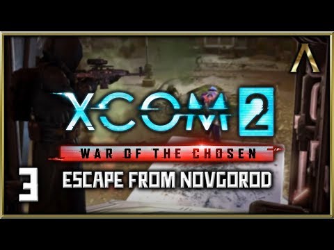 XCOM 2 - War of the Chosen Pt.3 - Operation Lost & Abandoned: Escape From Novgorod