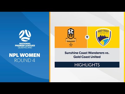 NPL Women R4 - Sunshine Coast Wanderers vs. Gold Coast United Highlights