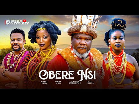 OBERE NSI-(NEW MOVIE)-Nigerian movies 2025 latest full movies
