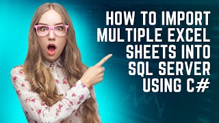 Download the video "120 How to import multiple excel sheets into SQL Server using C#"
