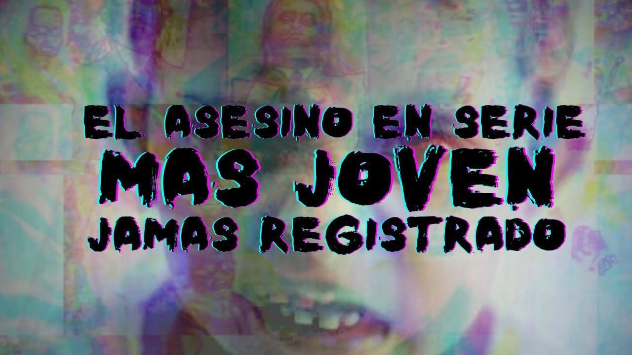 El asesino en serie más joven de la historia