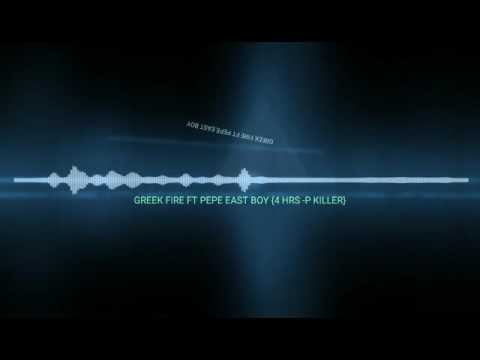 Greek fya ft Pepe Eastboy- [4 HRS -P KILLER ] OFFICIAL AUDIO