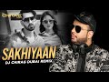 Sakhiyaan (Remix) | DJ Chirag Dubai | Maninder Buttar | MixSingh | Babbu | Neha Malik