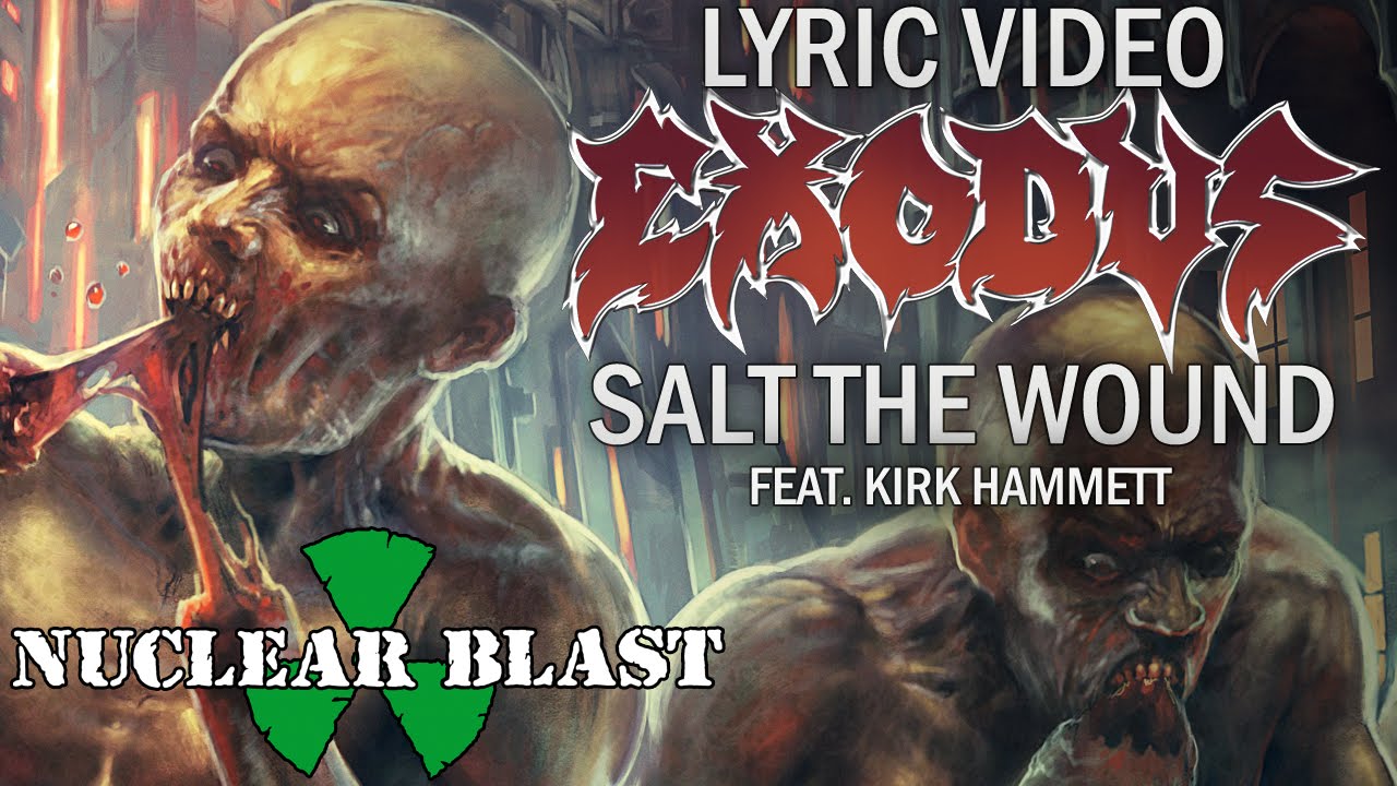 EXODUS - Salt The Wound feat. KIRK HAMMETT (OFFICIAL LYRIC VIDEO) - YouTube