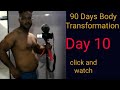 90 DAYS BODY TRANSFORMATION/DAY 10