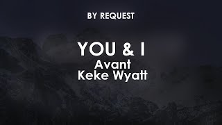 You &amp; I | Avant · Keke Wyatt