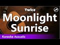 Twice - Moonlight Sunrise (SLOW karaoke acoustic)