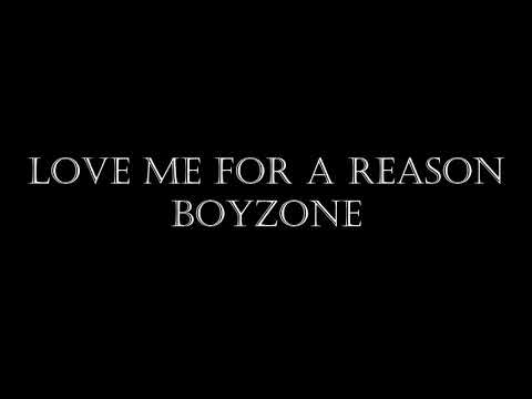 LOVE ME FOR A REASON - BOYZONE (LYRICS)