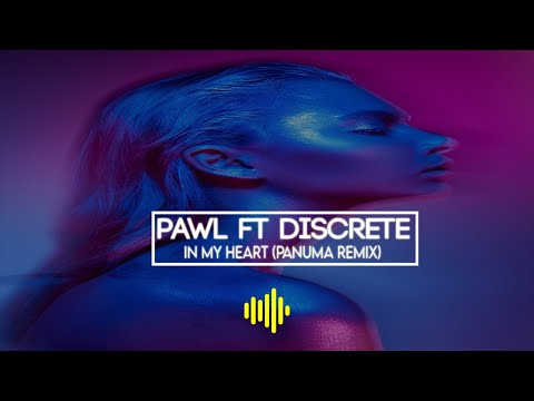 Pawl Ft Discrete In my heart (Panuma Remix)