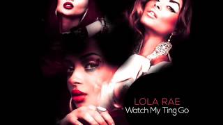 Lola Rae - Watch My Ting Go