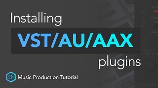 Ultimate Guide To Installing VST/AU/AAX Plugins
