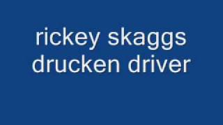 rickey skaggs drunkin driver