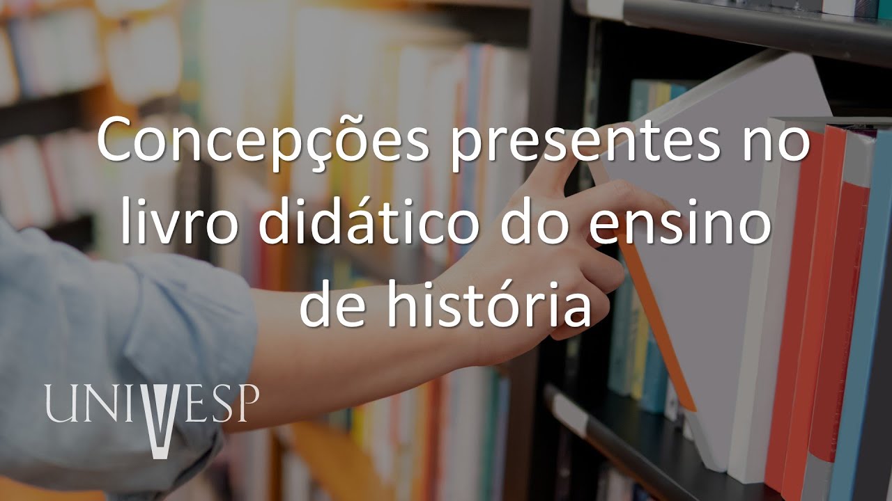 Fundamentos e Práticas no Ensino de História - Concepções presentes no livro didático do ensino