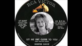 Let Me Get Close To You - Skeeter Davis （1964）