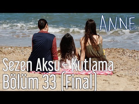 Anne 33. Bölüm (Final) - Sezen Aksu - Kutlama