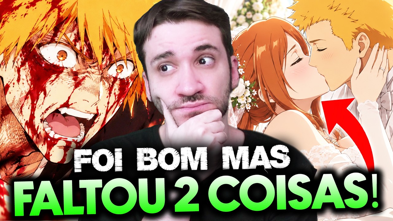 BLEACH TEVE UM FINAL QUASE PERFEITO!