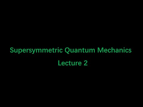 Supersymmetry Quantum mechanics Lecture 2