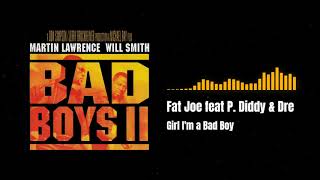 Fat Joe feat P. Diddy &amp; Dre - Girl I&#39;m a Bad Boy