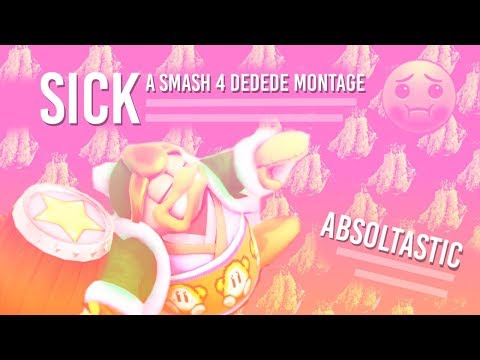 SICK - A Smash 4 Dedede Montage by Absoltastic