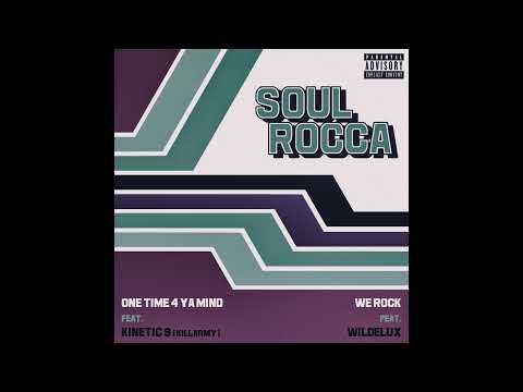 SoulRocca - One Time 4 Ya Mind (Feat. Kinetic 9)