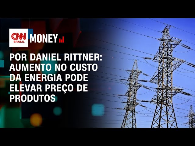 Análise: Aumento no custo da energia pode elevar preço de produtos | FECHAMENTO DE MERCADO