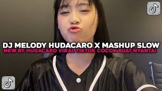 Download lagu DJ MELODY HUDACARO X MASHUP SLOW BY HUDACARO COCOK BUAT NYANTAI VIRAL TIKTOK TERBARU 2025 !!! mp3