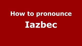 How to pronounce Iazbec