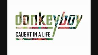 Donkeyboy - Caught in a life "Caught in a life"