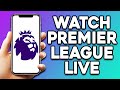 How To Watch Premier League Football Match LIVE On Mobile LEGALLY (2023)