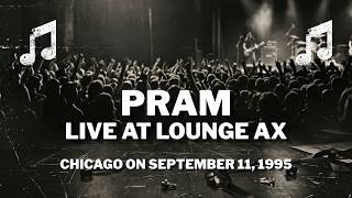 Pram - Live at Lounge Ax, Chicago (Full Concert) 1995