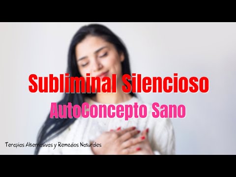🥰✨ Potente Subliminal SILENCIOSO - AUTOCONCEPTO SANO 💞