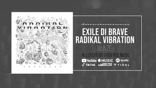 Radikal Vibration &amp; Exile Di Brave - Blaze (Official Audio)