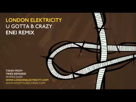London Elektricity - U Gotta B Crazy - Enei Remix
